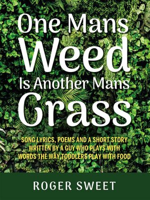 cover image of One Mans Weed Is Another Mans Grass